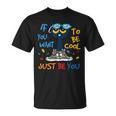 If You Want To Be Cool Just Be Yourself Cat Autism Warrior T-Shirt