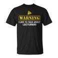 Warning I Like To Talk About Lecturers For Lecturer T-Shirt
