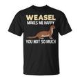 Weasel Makes Happy Animal Weasels Lover T-Shirt