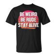 Be Weird Be Rude Stay Alive Murderino T-Shirt