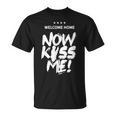 Welcome Home Now Kiss Me Deployment Military Soldier T-Shirt