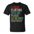 Wenn Du Mit Mir Flirtest Lass Es Bitte Wissen Und Sei Extrem T-Shirt