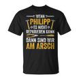 Wenn Philipp Es Nicht Reparieren Kann Sind Wir Am Arsch If T-Shirt