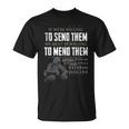 If We're Willing To Send Them We Must Be Willing To Mend T-Shirt
