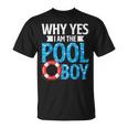 Why Yes I Am The Pool Boy Swimmer Swimming Swim T-Shirt