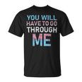 You Will Have To Go Through Me Lgbtq Trans Pride Flag T-Shirt