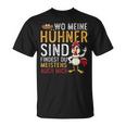 Wo Meine Hühner Sind Bin Auch Ich Iges Hennen T-Shirt