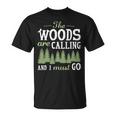 The Woods Calling And I Must Go T-Shirt