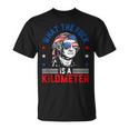 Wtf What The Fuck Is A Kilometer George Washington 4Th July T-Shirt