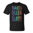 Yas Queen Slay Rainbow Gay Pride Lgbtq Meme T-Shirt