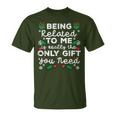 Being Related To Me Only You Need Christmas Xmas T-Shirt