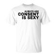 Always Ask Consent Is Sexy Teacher Message For Student Humor T-Shirt