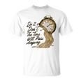 Citation De Motivation Intemporelle Avec Horloges Fondantes T-Shirt