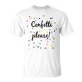Confetti Please Confetti Please T-Shirt