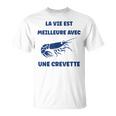 Crustacé Crevettes Laie Est Meilleure Avec Une Crevette T-Shirt