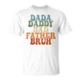 Dada Daddy Dad Father Bruh Husband Fathers Day T-Shirt