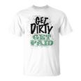 Get Dirty Get Paid Hard Working Skilled Blue Collar Labor T-Shirt