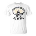 Disappointments All Of You Jesus Christian Religion T-Shirt