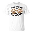Dog For Dog Lovers You Had Me At Woof T-Shirt