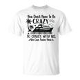You Don't Have To Be Crazy To Cruise With Us We'll Teach You T-Shirt
