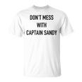 Don't Mess With Captain Sandy Below The Deck T-Shirt