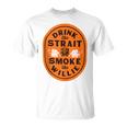 Drink Like Strait Smoke Like Willie T-Shirt