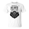 Fathers Day My Dad's Beard Is Better Than Yours T-Shirt