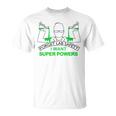 Forget Lab Safety I Want Super Powers Chemistry T-Shirt