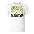 Handyman Construction Spray Foam Master T-Shirt