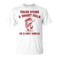 Are You A Smart Fella Or Fart Smella Bouledogue Meme T-Shirt