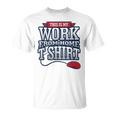 Telecommuter Novelty This Is My Work From Home T-Shirt