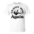 Gravity Wins Again Random Gravity Checks Don't Fall T-Shirt