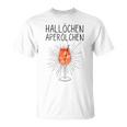 Hallöchen Aperölchen Spritz Carnival Party White T-Shirt