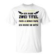 Ich Habe Zwei Titel Papa Und Bonus Papa Rocke Sie Both T-Shirt