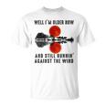 Well I’M Older Now But I’M Still Running Against The Wind T-Shirt