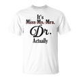 It's Not Miss Ms Mrs Its Dr Actually Doctor Graduation Women T-Shirt