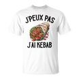 J'peux Pas J'ai Kebab Cadeau Nourriture Drôle T-Shirt