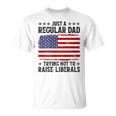 Just A Regular Dad Trying Not To Raise Liberals On Back Mens T-Shirt