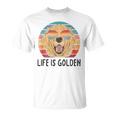Life Is Golden Retriever Dog Golden Retriever T-Shirt