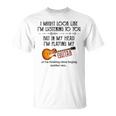 I Might Look Like I'm Listening To You Playing Music Guitar T-Shirt