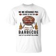 Ne Me Dérange Pas Quand Je Fais Un Barbecue T-Shirt