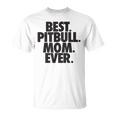 Pitbull Mom Best Pitbull Mom Ever T-Shirt