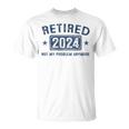 Retired 2024 Not My Problem Anymore Retirement For Women T-Shirt