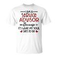 I Am A Service Advisor Because It's What My Soul Says To Be T-Shirt