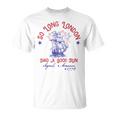 So Long London 4Th Of July Had A Good Run T-Shirt