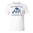 Sorry About The Vibes I'm Mentally Ill Raccoon Meme T-Shirt