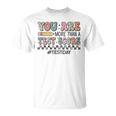 You Are More Than A Test Score Test Day For Teacher T-Shirt