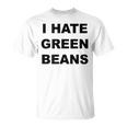 Top That Says I Hate Green Beans Green Beans Suck T-Shirt