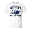 Wenn Das Schiff Ruft Wenn Das S T-Shirt