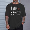 I Am 52 Plus 1 Middle Finger For A 53Th Birthday For Women T-Shirt Gifts for Him